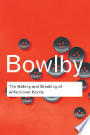 The Making And Breaking Of Affectional Bonds