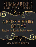 A Brief History of Time - Summarized for Busy People: Based On the Book By Stephen Hawking