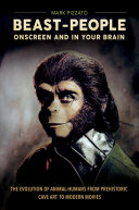 Read Pdf Beast-People Onscreen and in Your Brain: The Evolution of Animal-Humans from Prehistoric Cave Art to Modern Movies