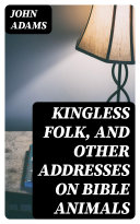 Read Pdf Kingless Folk, and Other Addresses on Bible Animals