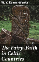 Read Pdf The Fairy-Faith in Celtic Countries