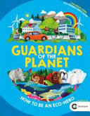 Guardians of the Planet: How to Be an Eco-Hero
