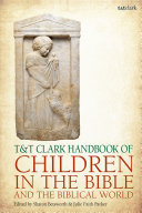 T&T Clark Handbook of Children in the Bible and the Biblical World