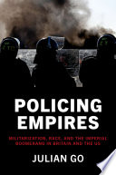 Julian Go, "Policing Empires: Militarization, Race, and the Imperial Boomerang in Britain and the US" (Oxford UP, 2023)