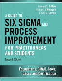 A Guide to Six Sigma and Process Improvement for Practitioners and Students
