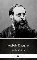 Read Pdf Jezebel’s Daughter by Wilkie Collins - Delphi Classics (Illustrated)