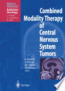 Combined Modality Therapy Of Central Nervous System Tumors
