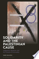 Zahi Zalloua, "Solidarity and the Palestinian Cause: Indigeneity, Blackness, and the Promise of Universality" (Bloomsbury, 2023)