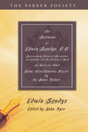 Read Pdf The Sermons of Edwin Sandys, D.D., Successively Bishop of Worcester and London, and Archbishop of York