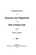Geschichte der cantoren und organisten von den städten im königreich Sachsen