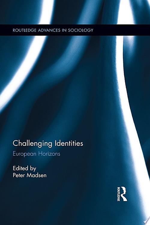 Challenging identities : European horizons / edited by Peter Madsen