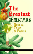 Read Pdf The Greatest Christmas Novels, Tales & Poems (Illustrated)