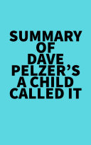 Summary of Dave Pelzer's A Child Called It