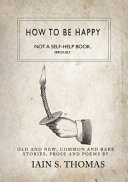 Read Pdf How to be Happy: Not a Self-Help Book. Seriously.