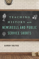 Read Pdf Teaching History with Newsreels and Public Service Shorts