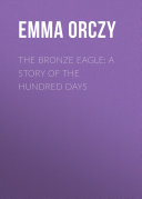 Read Pdf The Bronze Eagle: A Story of the Hundred Days
