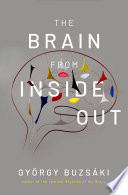 The Brain From Inside Out