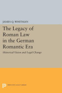 Read Pdf The Legacy of Roman Law in the German Romantic Era