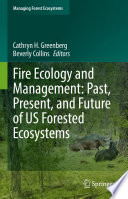 Fire Ecology And Management Past Present And Future Of Us Forested Ecosystems