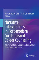 Narrative Interventions in Post-modern Guidance and Career Counseling: A Review of Case Studies and Innovative Qualitative Approaches