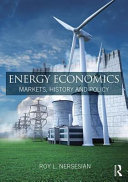 Energy Economics: Markets, History and Policy
