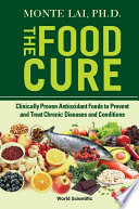 Food Cure The Clinically Proven Antioxidant Foods To Prevent And Treat Chronic Diseases And Conditions