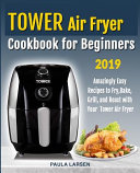 Tower Air Fryer Cookbook For Beginners