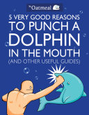 Read Pdf 5 Very Good Reasons to Punch a Dolphin in the Mouth (And Other Useful Guides)
