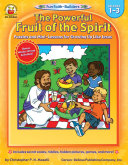 The Powerful Fruit of the Spirit, Grades 1 - 3