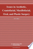 Issues In Aesthetic Craniofacial Maxillofacial Oral And Plastic Surgery 2011 Edition