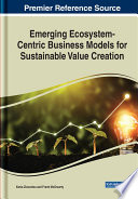 Emerging Ecosystem Centric Business Models For Sustainable Value Creation