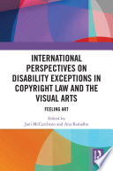 International Perspectives On Disability Exceptions In Copyright Law And The Visual Arts