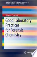 Good Laboratory Practices For Forensic Chemistry