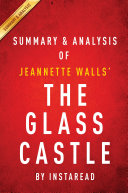 The Glass Castle: A Memoir by Jeannette Walls | Summary & Analysis pdf