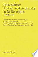 Groß-Berliner Arbeiter- und Soldatenräte in der Revolution 1918/19