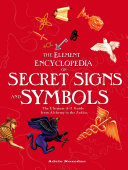 Read Pdf The Element Encyclopedia of Secret Signs and Symbols: The Ultimate A–Z Guide from Alchemy to the Zodiac