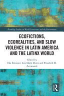 Read Pdf Ecofictions, Ecorealities and Slow Violence in Latin America and the Latinx World