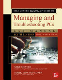 Mike Meyers Comptia A Guide To Managing And Troubleshooting Pcs Lab Manual Sixth Edition Exams 220 1001 220 1002 
