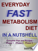 Everyday Fast Metabolism Diet In A Nutshell Complete Plan And Recipes Phase 1 Phase 2 Phase 3