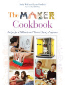 Read Pdf The Maker Cookbook: Recipes for Children's and 'Tween Library Programs