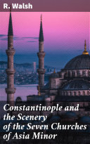 Read Pdf Constantinople and the Scenery of the Seven Churches of Asia Minor