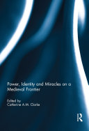 Read Pdf Power, Identity and Miracles on a Medieval Frontier