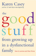 The Good Stuff from Growing Up in a Dysfunctional Family