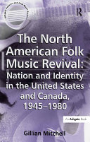 The North American Folk Music Revival: Nation and Identity in the United States and Canada, 1945–1980 Book