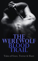Read Pdf The Werewolf Blood Trail: Tales of Gore, Terror & Hunt