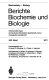 Berichte Biochemie und Biologie