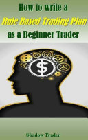 How to write a Rule Based Trading Plan as a Beginner Trader