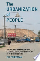 Eli Friedman, "The Urbanization of People: The Politics of Development, Labor Markets, and Schooling in the Chinese City" (Columbia UP, 2022)