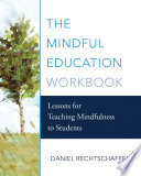 The Mindful Education Workbook: Lessons for Teaching Mindfulness to Students