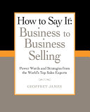 Read Pdf How to Say It: Business to Business Selling